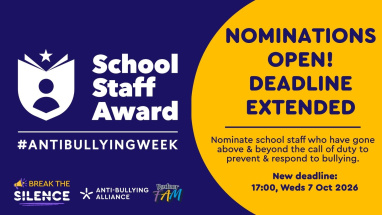 A grapic advertising the Anti-Bullying week School Staff Awards. It  says: Nominations Open! Deadline Extended. The new deadline is 17:00 on Weds 7 October 2026..